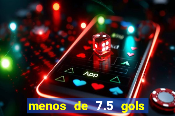 menos de 7.5 gols o que significa